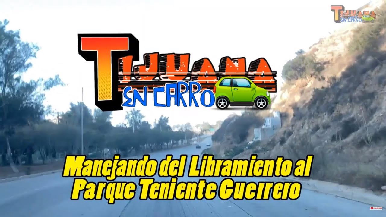 Manejando al PARQUE TENIENTE GUERRERO (Centro) desde el Libramiento TIJUANA EN CARRO Baja California