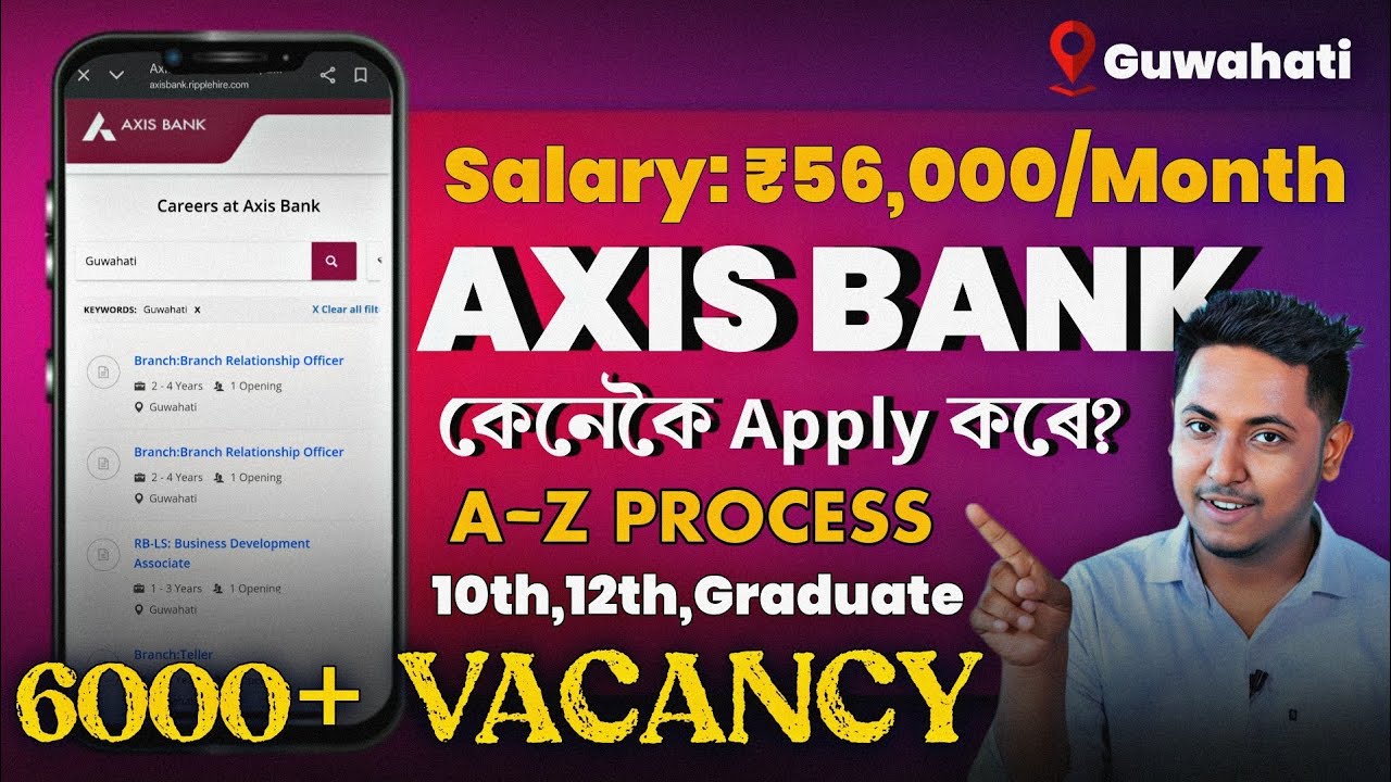 How to Apply Axis Bank?🔥A-Z PROCESS| AXIS BANK | Assam Job |কেনেকৈ Apply কৰে?Bandhan Bank | Apply✅