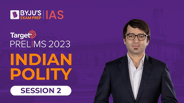 Target Prelims 2023: Indian Polity - II | UPSC Current Affairs Crash Course | BYJU’S IAS