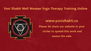 Welcome to the Yoni Shakti Well Woman Yoga Therapy Live Online