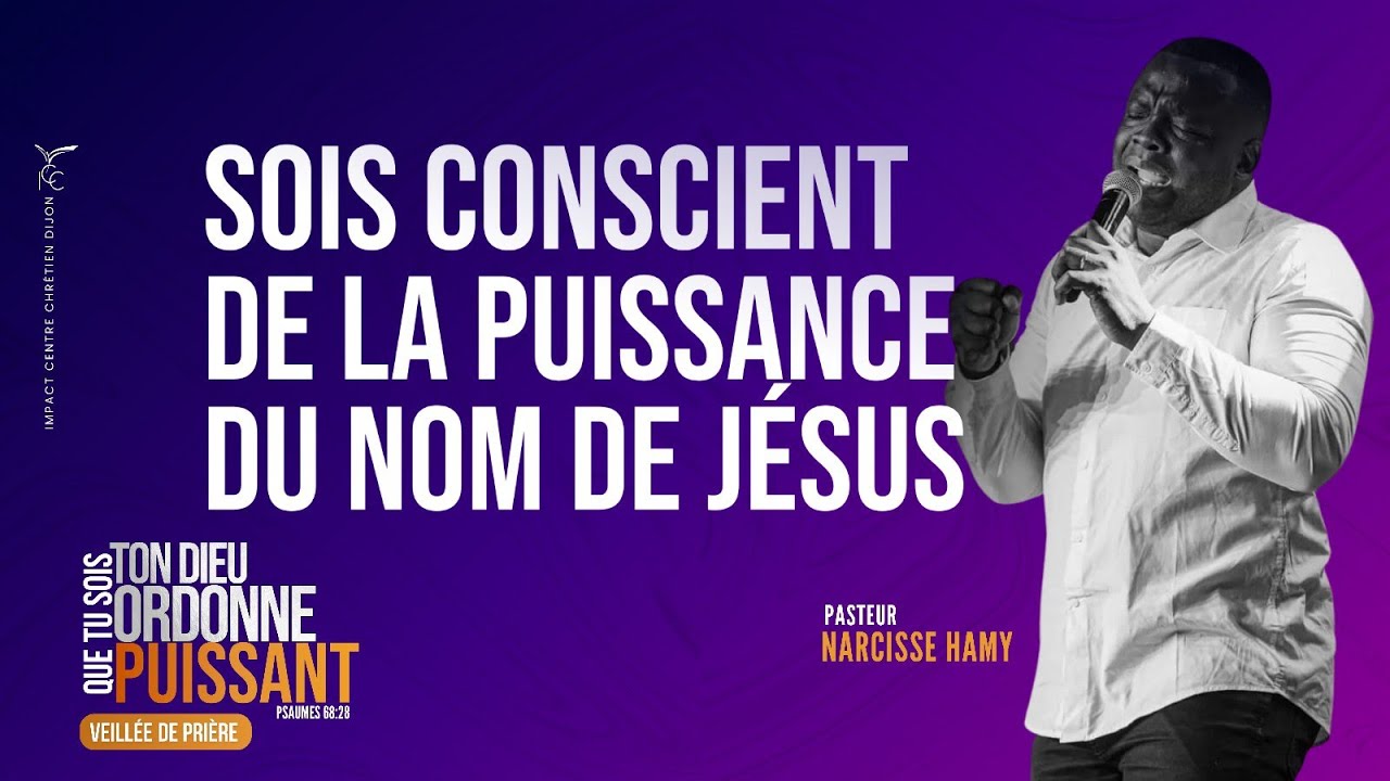 VEILLÉE DE PRIÈRE - TON DIEU ORDONNE QUE TU SOIS PUISSANT - PS Narcisse