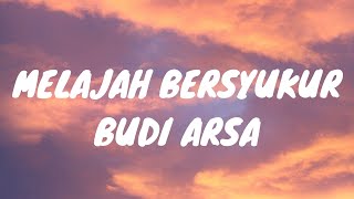 MELAJAH BERSYUKUR - BUDI ARSA ( LIRIK VIDEO)