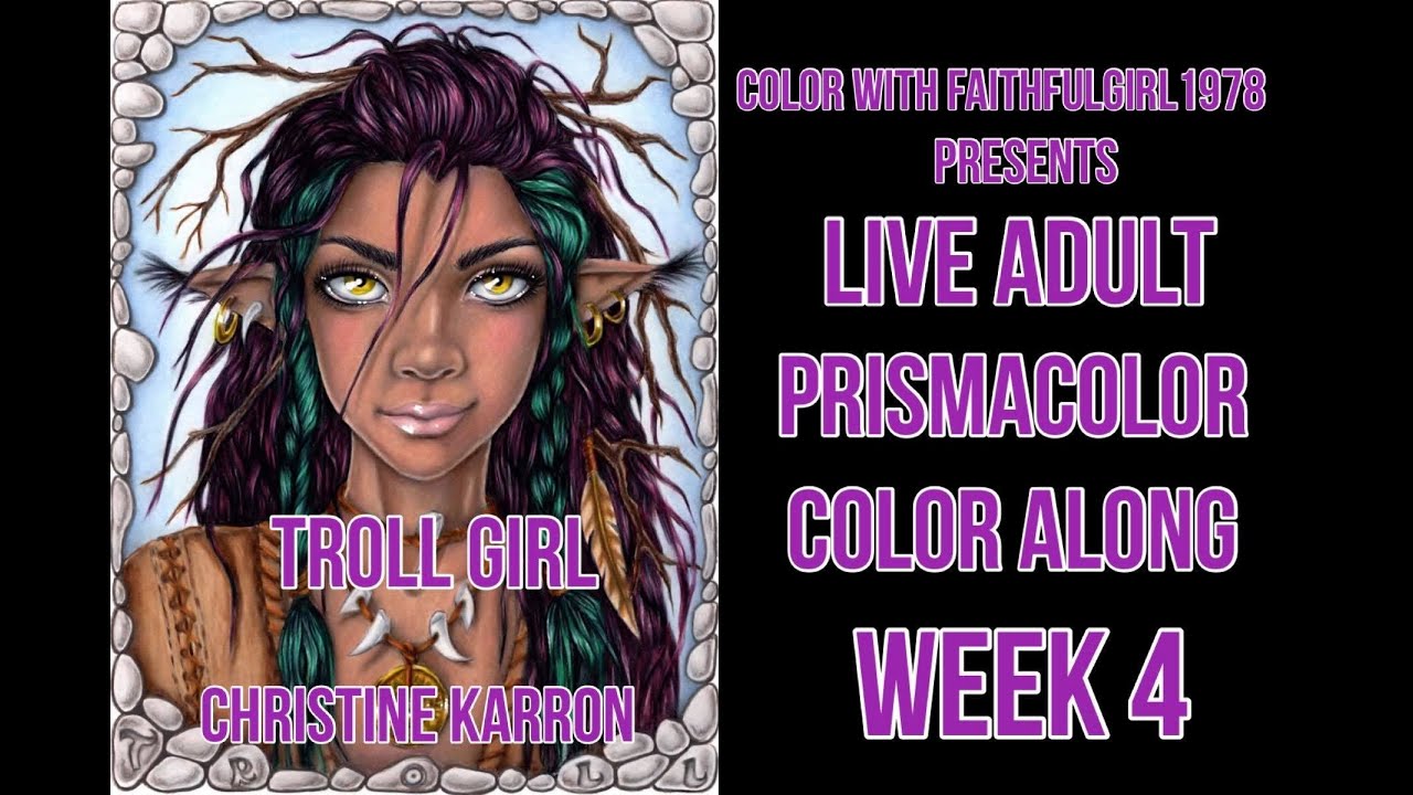 PRISMACOLOR ADULT COLOR ALONG | LIVE TROLL GIRL CHRISTINE KARRON WEEK 4 ...