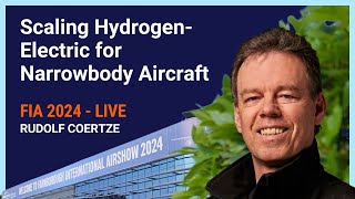 #FIA2024 Day 3: Towards a Hydrogen-Electric Narrowbody
