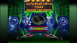 DJ Funkot Satu Rasa Cinta x Tiara x Sudah Tak Cinta || Mixtape Funkot