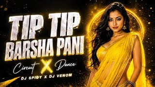 TIP TIP BARSHA PANI - VIRAL MIX | CIRCUIT MIX | DJ SPIDY X DJ VENOM | HINDI DJ SONG 2026