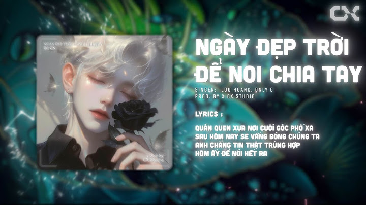 NGÀY ĐẸP TRỜI ĐỂ NÓI CHIA TAY REMIX - LOU HOÀNG「DJ CX」/ Audio Lyrics Video / Là ngày đẹp trời...