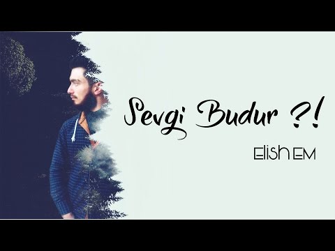 Elgün İlyas - Sevgi Budur?! (Ft. Dervish)