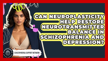 Can Neuroplasticity Help Restore Neurotransmitter Balance In Schizophrenia And Depression?