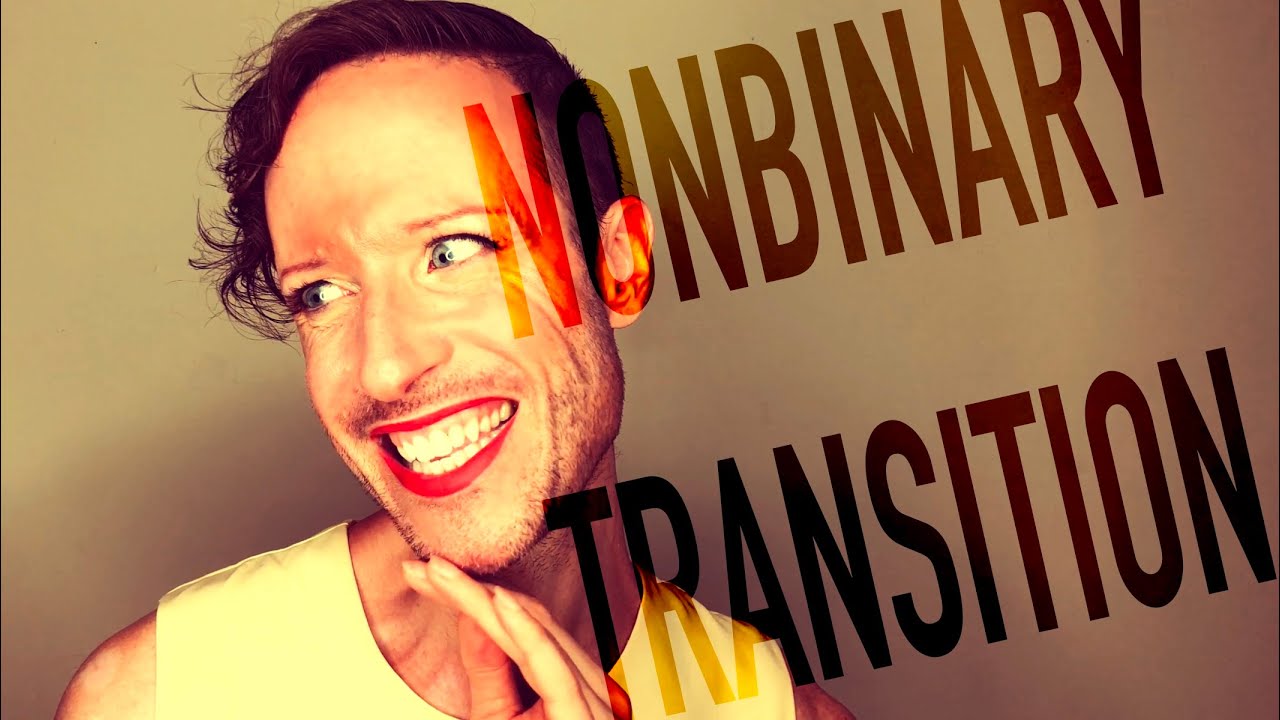 Nonbinary Transitioning: How Do You Do It?