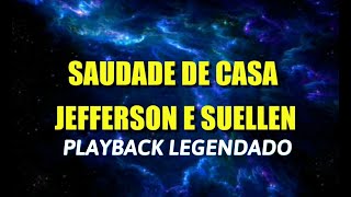 SAUDADE DE CASA - JEFFERSON E SULLEN - PLAYBACK LEGENDADO