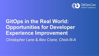 GitOps in the Real World: Opportunities for Developer Experience Im... Christopher Lane & Alex Crane
