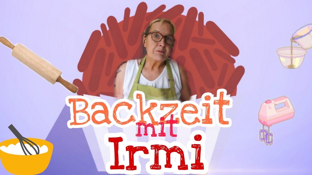 BACKZEIT| Irmis Backstube| UnsereWelt🌏 Ille und Irmi 👭