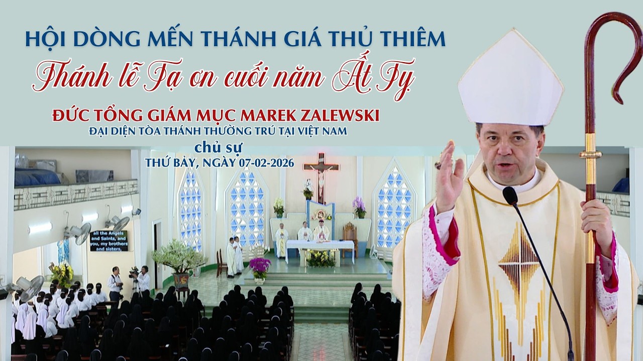 Đức Tổng Giám mục Marek Zalewski dâng Thánh lễ Tạ ơn cuối năm Ất Tỵ tại Hội dòng MTG Thủ Thiêm
