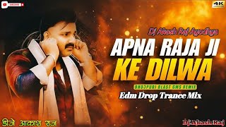 Apna Raja Ji Ke       Pawan Singh New Bhojpuri Song  Dj Edm Remix Dj Akashraj Ayodhya