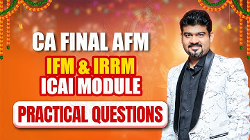 IFM & IRRM | CA Final AFM | ICAI Module Practical Questions By CA Sankalp Kanstiya