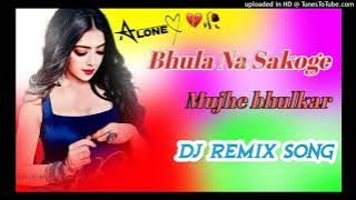 Bhula Na Sakoge Mujhe Bhula kar Dj Umesh Etawah Dj Monu Remixer Dj Ravi Etawah