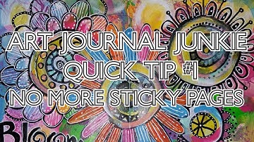 Art Journal Junkie - Quick Tip 1 - No More Sticky Pages