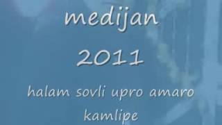 Medijan Destan-Haljam Sovli Upro Amaro Kamipe