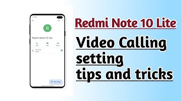 Redmi Note 10 Lite Video Calling setting tips and tricks