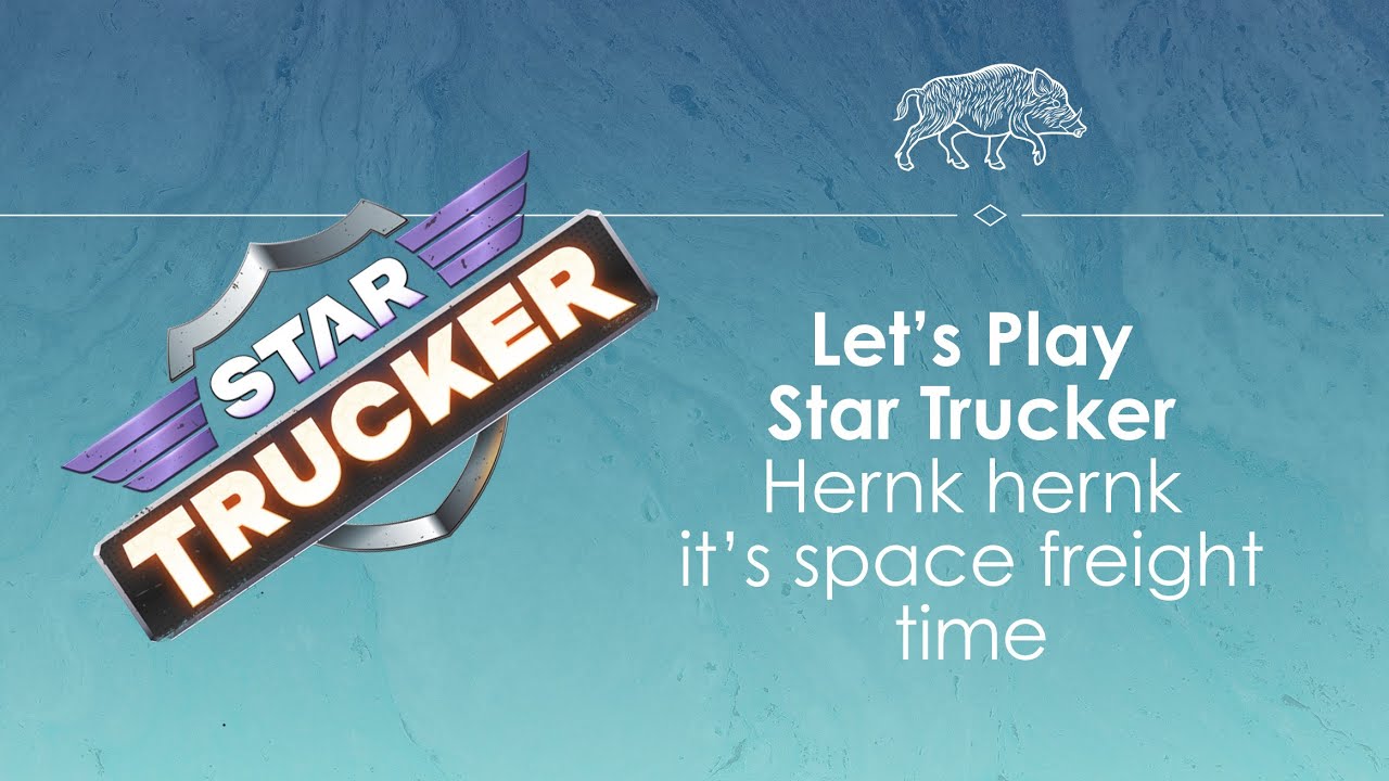 Let's Play Star Trucker - Haulin' freight among the stars - YouTube