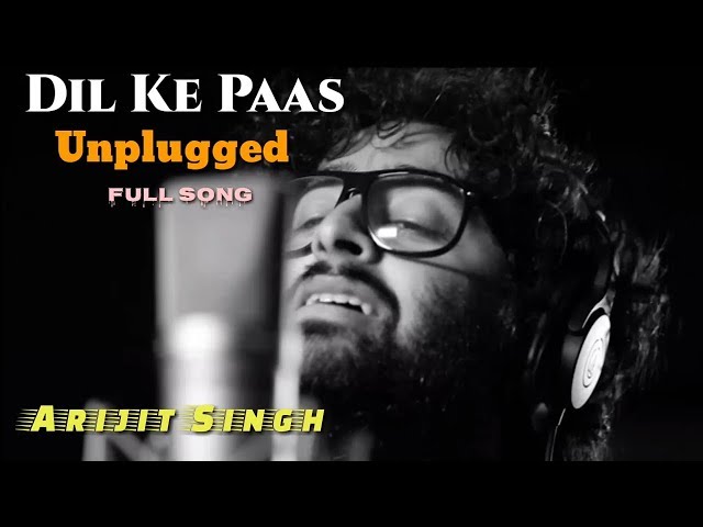 Dil Ke Paas | Arijit Singh | Unplugged Version | Solo Version | Wajah Tum Ho | Reprise | Full Song class=