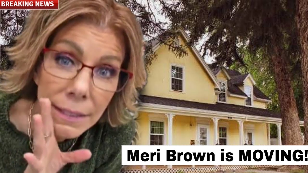 Meri Brown REVEALS She is MOVING !!!!