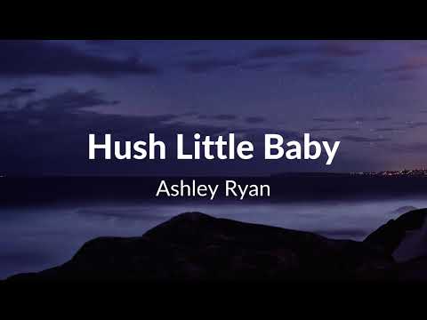 Ashley Ryan - Hush Little Baby (Lyrics)