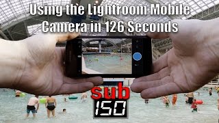 Using the Lightroom Mobile Camera in 126 Seconds screenshot 4