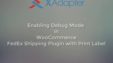 How to enable Debug Mode in WooCommerce FedEx Shipping Plugin?
