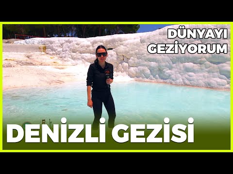 Dünyayı Geziyorum - Denizli | 19 Temmuz 2020