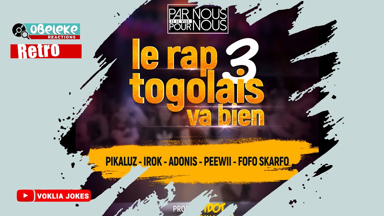 LE RAP TOGOLAIS VA BIEN 3 - PIKALUZ, IROK, ADONIS,PEEWII,SKARFO  II RETRO