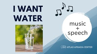 I Want Water | Music and Speech | Practice Speech Therapy for Aphasia | Stroke or Brain Injury