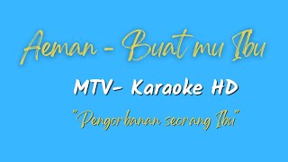 Aeman-Buat Mu Ibu (Karaoke)