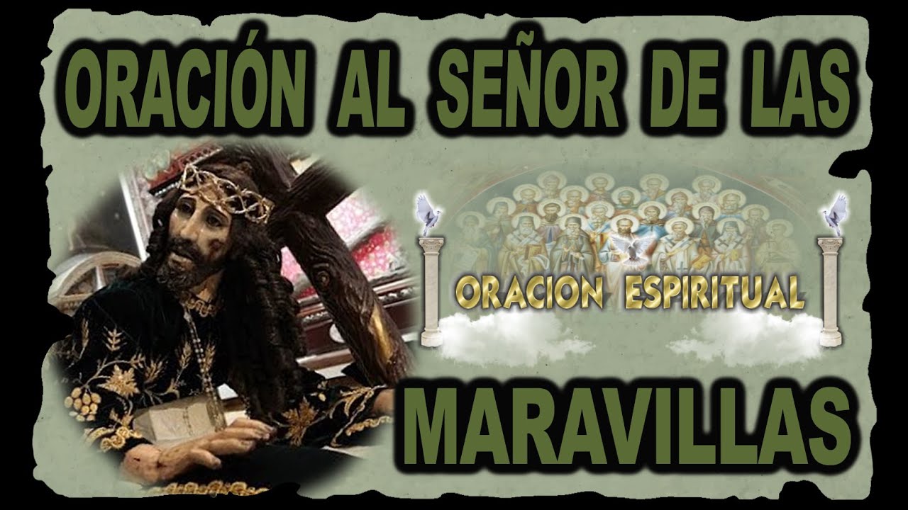 ORACIÓN AL SEÑOR DE LAS MARAVILLAS | ORACIÓN ESPIRITUAL - YouTube