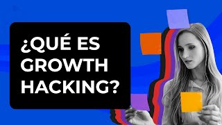 ¿Qué es Growth Hacking? 🚀