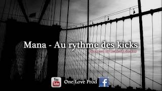 Mana - Au rythme des kicks // One love prod 2k18