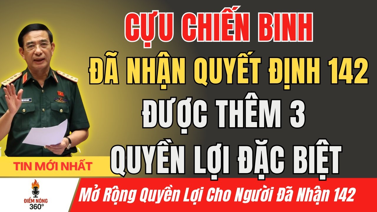 Tin Nóng: Người Đã Nhận Quyết Định 142 Vẫn Được Hưởng Thêm Quyền Lợi Theo Quyết Định 22/2025