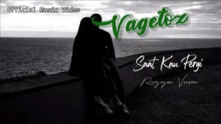 SAAT KAU PERGI - Vagetoz |   | Cover Reggae