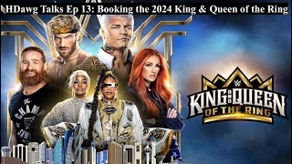 HDawg Talks Ep13: Booking the 2024 King & Queen of the Ring