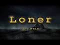 Juice WRLD - Loner [Prod. RockyRoadz]