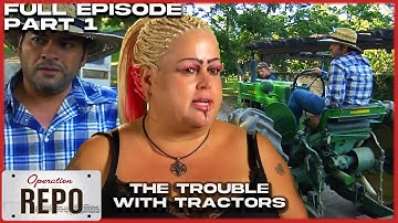 The Trouble With Tractors Pt. 1 | FULL EPISODE | Operation Repo
