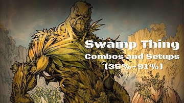 Injustice 2 : Swamp Thing Combos and Setups(35%-91%)