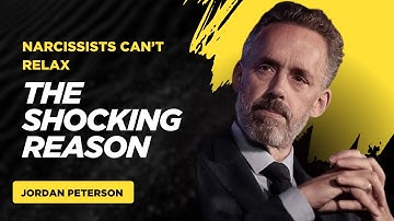 “Narcissists Can’t Relax — Jordan Peterson Reveals the Shocking Reason Why”