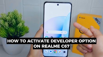 How To Activate Developer Options In Realme C67