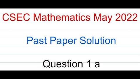 May 2022 Question 1a CSEC Mathematics Past Paper Solutions