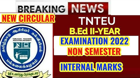 TNTEU NEW CIRCULAR: B.Ed II-YEAR YEAR EXAM INTERNAL MARKS 2022