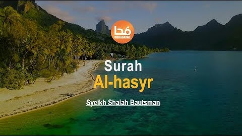 Juz 28 Surah Al hasyr سورة الحشر I Syeikh Shalah Bautsman