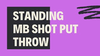 Standing MB Shotput Throw
