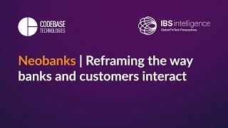 Neobanks | Reframing the way banks and customers interact